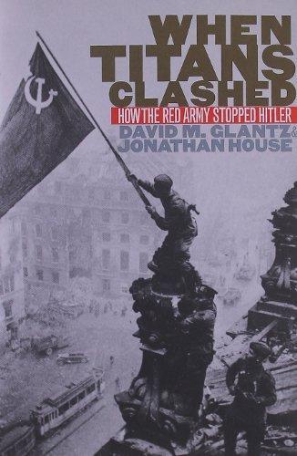 David M. Glantz, David Glantz, Jonathan M. House: When Titans Clashed: How the Red Army Stopped Hitler (Paperback, 1998, University Press of Kansas)