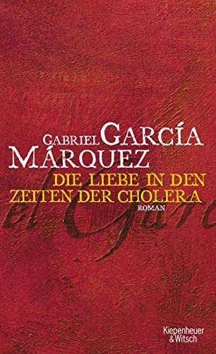 Gabriel García Márquez: Liebe in den Zeiten der Cholera (Hardcover, 2006, Kiepenheuer & Witsch GmbH)