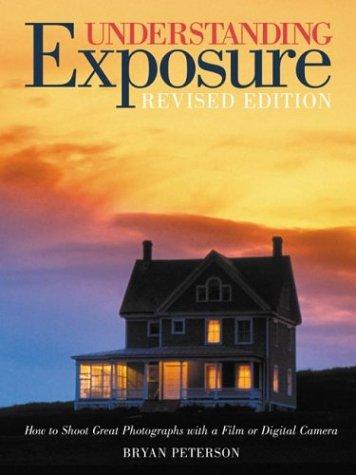 Bryan Peterson: Understanding Exposure (2004, Amphoto Books)