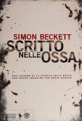 Simon Beckett: Scritto nelle ossa (Hardcover, Italian language, 2007, Bompiani)