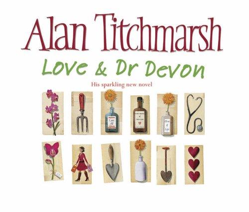 Alan Titchmarsh: Love and Dr. Devon (AudiobookFormat, 2006, Simon & Schuster Audio)