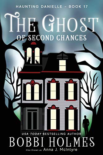 Bobbi Holmes, Elizabeth Mackey, Anna J McIntyre: The Ghost of Second Chances (Paperback, 2018, Createspace Independent Publishing Platform, CreateSpace Independent Publishing Platform)
