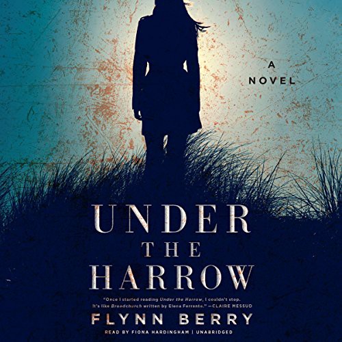 Flynn Berry: Under the Harrow (AudiobookFormat, 2016, Blackstone Audio, Inc., Blackstone Audiobooks)