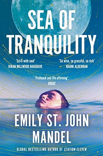 Emily St. John Mandel: Sea of Tranquility (2023, Pan Macmillan, PAN MACMILLAN)