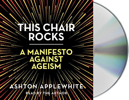 Ashton Applewhite: This Chair Rocks (AudiobookFormat, 2019, Macmillan Audio)