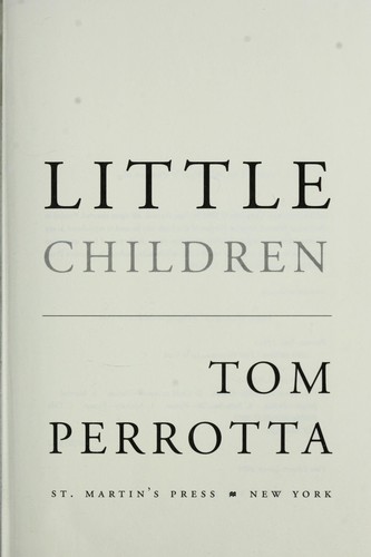 Tom Perrotta: Little children (2003, St. Martin's Press)