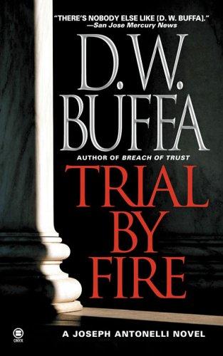 D. W. Buffa: Trial By Fire (Joseph Antonelli) (2006, Onyx)