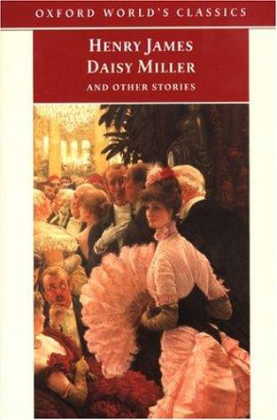 Henry James: Daisy Miller and Other Stories (Oxford World's Classics) (1998, Oxford University Press, USA)