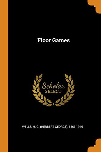 H. G. Wells: Floor Games (Paperback, 2018, Franklin Classics Trade Press)