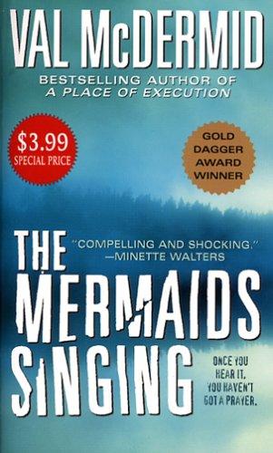 Val McDermid: The Mermaids Singing (A Dr. Tony Hill & Carol Jordan Mystery) (Paperback, 2005, St. Martin's Paperbacks)