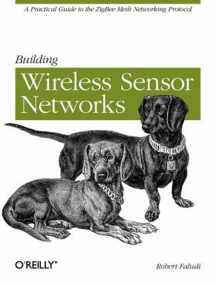 Robert Faludi: Building Wireless Sensor Networks (2010, O'Reilly Media)