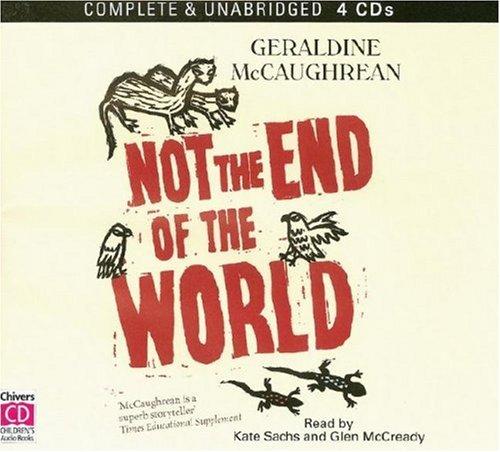 Geraldine McCaughrean: Not the End of the World (AudiobookFormat, 2001, BBC Audiobooks America)