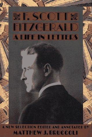 F. Scott Fitzgerald: A life in letters (1994, Scribner's, Maxwell Macmillan Canada, Maxwell Macmillan International)