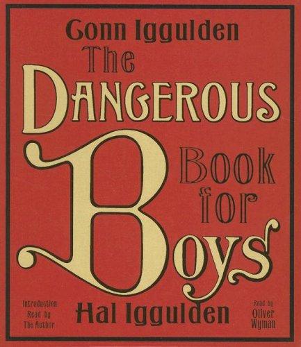 Conn Iggulden, Hal Iggulden: The Dangerous Book for Boys CD (AudiobookFormat, 2007, HarperAudio)