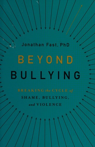 Jonathan Fast: Beyond Bullying (2016, Oxford University Press)