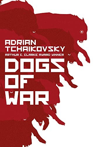 Adrian Tchaikovsky: Dogs of War (2017, Head of Zeus)