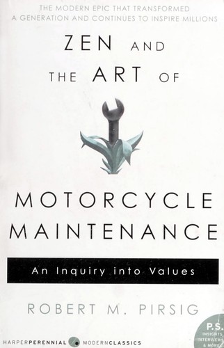 Robert M. Pirsig: Zen and the Art of Motorcycle Maintenance (1974, HarperPerennial Modern Classics)