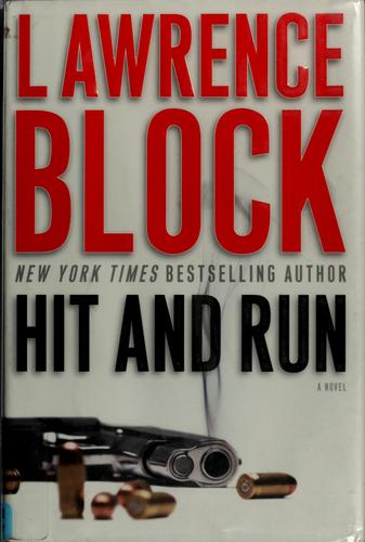 Lawrence Block: Hit and run (Hardcover, 2008, William Morrow, HarperCollinsPublishers)