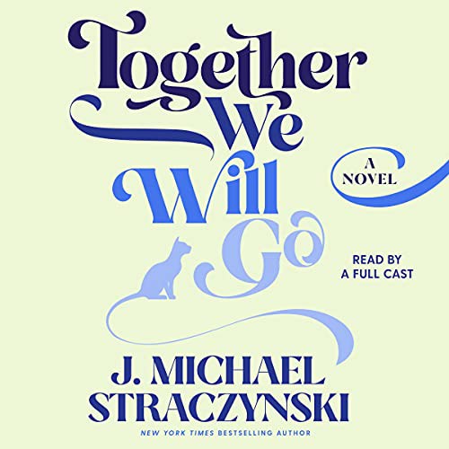 J. Michael Straczynski: Together We Will Go (AudiobookFormat, 2021, Simon & Schuster Audio and Blackstone Publishing)