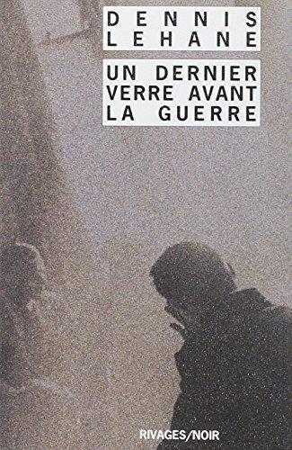 Dennis Lehane: Un dernier verre avant la guerre (French language, 2003)