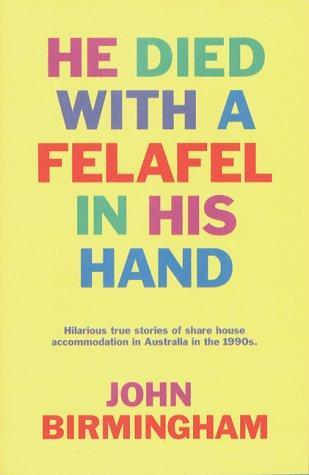 John Birmingham: He Died with a Felafel in His Hand