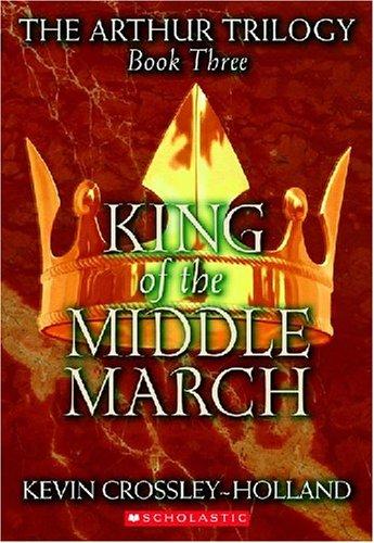 Kevin Crossley-Holland: King of the Middle March (2004, Arthur A. Levine Books)