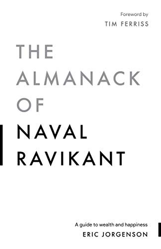 Eric Jorgenson: The Almanack of Naval Ravikant (Hardcover, 2020, Magrathea Publishing)