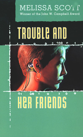 Melissa Scott: Trouble and Her Friends (Paperback, 1995, Tom Doherty Associates)