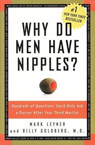 Mark Leyner: Why Do Men Have Nipples? Hundreds of Questions You'd Only Ask a Doctor After Your Third Martini (2005)