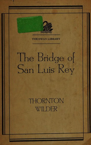 Thornton Wilder: The bridge of San Luis Rey (1931, Longmans, Green and Co.)