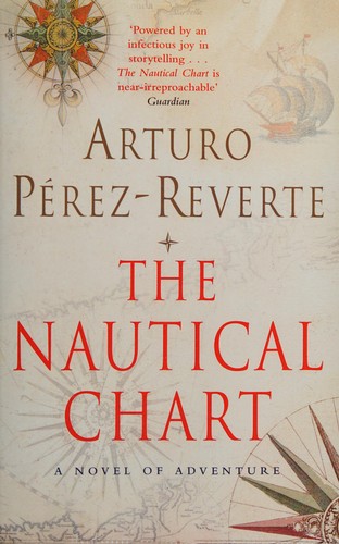 Arturo Pérez-Reverte: Nautical Chart (2014, Pan Macmillan)