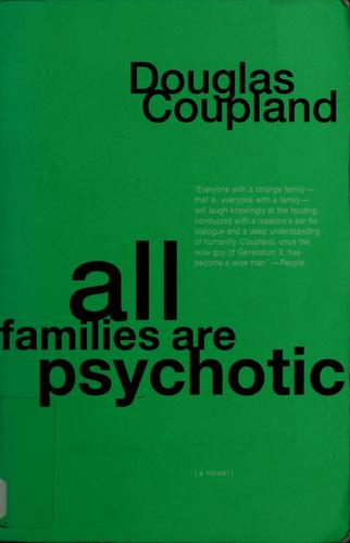 Douglas Coupland: All families are psychotic (Paperback, 2002, Bloomsbury, Distributed to the trade by Holtzbrinck Publishers)