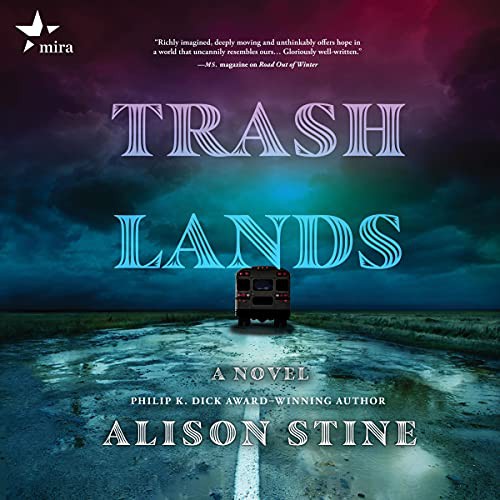 Alison Stine: Trashlands (AudiobookFormat, 2021, Harlequin Audio and Blackstone Publishing)