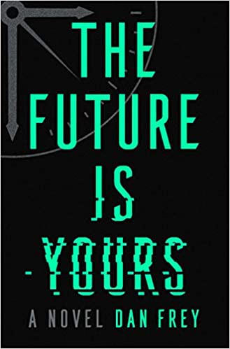 Dan Frey: The Future Is Yours (2021, Random House Publishing Group)