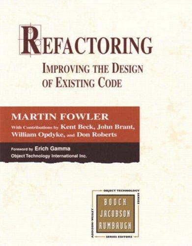 Martin Fowler, Kent Beck, John Brant, William Opdyke, Don Roberts: Refactoring (1999, Addison-Wesley Professional)