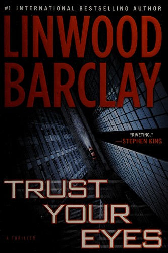 Linwood Barclay: Trust Your Eyes (Hardcover, 2012, New American Library)