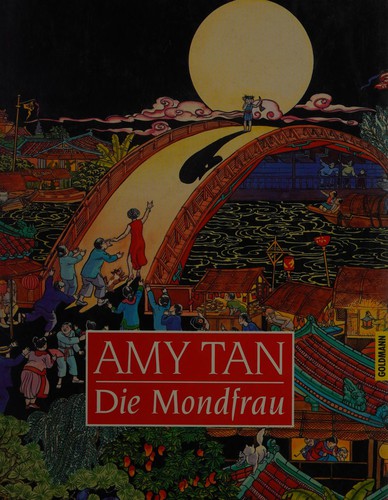 Amy Tan, Gretchen Schields, Sabine Lohmann: Die Mondfrau (German language, 1993, Goldmann)