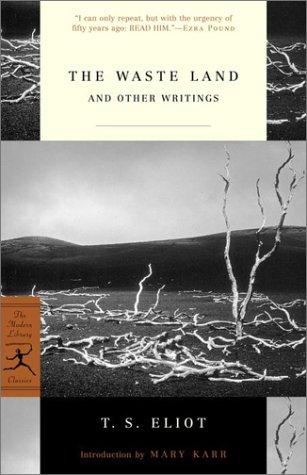 T. S. Eliot: The waste land and other writings (2002, Modern Library)