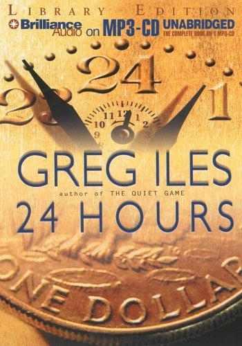 Greg Iles: 24 Hours (AudiobookFormat, 2005, Brilliance Audio on MP3-CD Lib Ed)