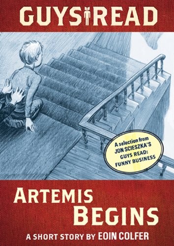 Eoin Colfer, Jon Scieszka: Guys Read: Artemis Begins: A Short Story from Guys Read: Funny Business (2011, Walden Pond Press)