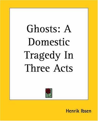 Henrik Ibsen: Ghosts (2004, Kessinger Publishing)