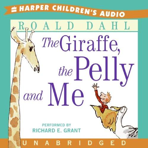 Roald Dahl: The Giraffe, The Pelly and Me CD (AudiobookFormat, 2006, HarperChildrensAudio)