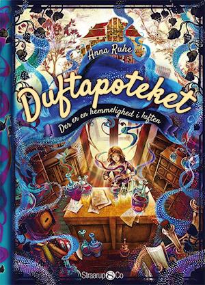 Anna Ruhe: Duftapoteket. Der er en hemmelighed i luften. (Paperback, Danish language, Straarup & Co.)