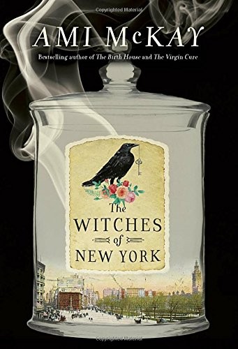 Ami McKay: The Witches of New York (2016, Knopf Canada)