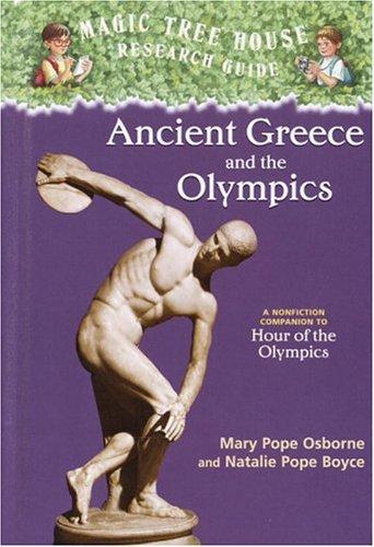 Mary Pope Osborne, Natalie Pope Boyce: Ancient Greece and the Olympics (Magic Tree House Rsrch Gdes(R)) (2004, Random House Books for Young Readers)