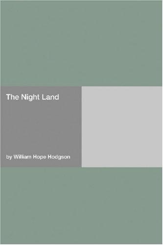 William Hope Hodgson: The Night Land (Paperback, 2006, Hard Press)