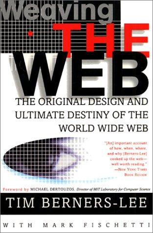 Tim Berners-Lee: Weaving the Web (2000, Collins)
