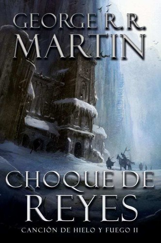 George R. R. Martin: Cancion de hielo y fuego II : Choque de reyes. - 1. edicion. (2012, Debolsillo)