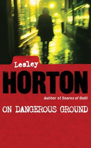 Lesley Horton: On Dangerous Ground (Hardcover, 2006, Orion Publishing Group, Limited, Orion Publishing)