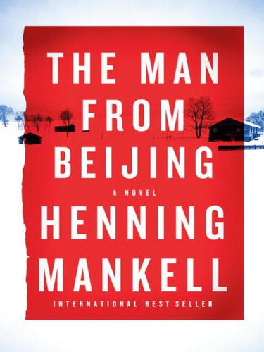 Henning Mankell: The Man from Beijing (EBook, 2010, Knopf Doubleday Publishing Group)